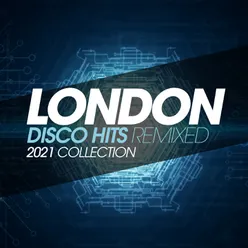 London Disco Hits Remixed 2021 Collection