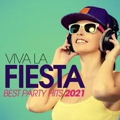 Viva La Fiesta - Best Party Hits 2021