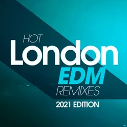Hot London Edm Remixes 2021 Edition