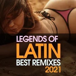 Legends of Latin Best Remixes 2021