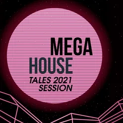 Mega House Tales 2021 Session