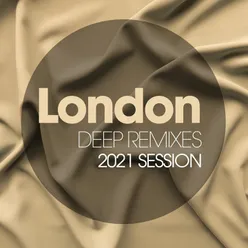 London Deep Remixes 2021 Session