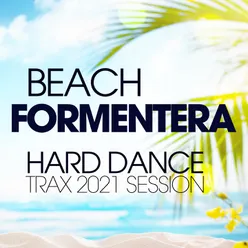 Beach Formentera Hard Dance Trax 2021 Session