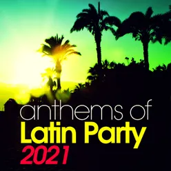 Anthems of Latin Party 2021