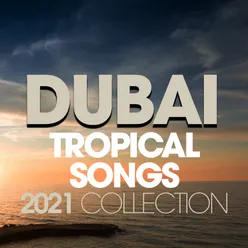 Dubai Tropical Songs 2021 Collection