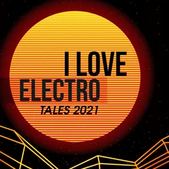 I Love Electro Tales 2021
