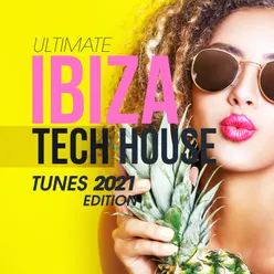 Ultimate Ibiza Tech House Tunes 2021 Edition