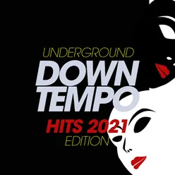 Underground Downtempo Hits 2021 Edition