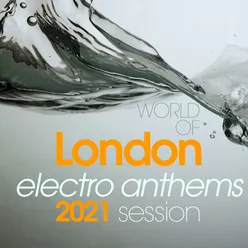 World of London Electro Anthems 2021 Session