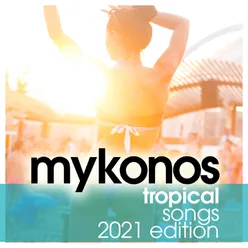 Mykonos Tropical Songs 2021 Edition