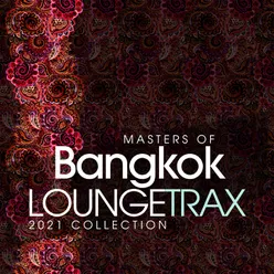 Masters Of Bangkok Lounge Trax 2021 Collection