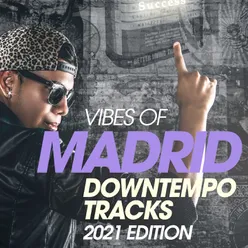 Vibes Of Madrid Downtempo Tracks 2021 Edition