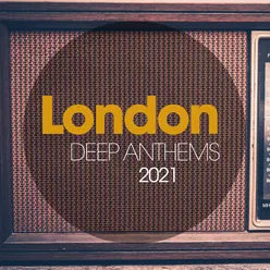 London Deep Anthems 2021