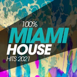 100% Miami House Hits 2021