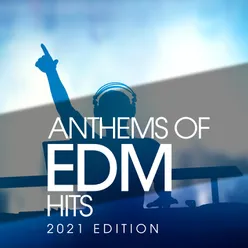 Anthems Of Edm Hits 2021 Edition