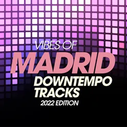 Vibes Of Madrid Downtempo Traxx 2022