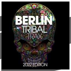 Berlin Tribal Trax 2022 Edition