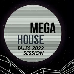 Mega House Tales 2022 Session