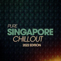 Pure Singapore Chillout 2022