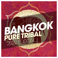 Bangkok Pure Tribal 2022 Edition