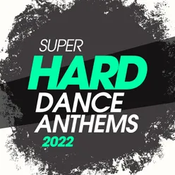 Super Hard Dance Anthems 2022