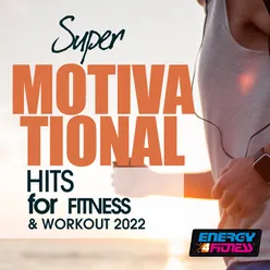 Super Motivational Hits For Fitness & Workout 2022 128 Bpm / 32 Count