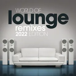 World Of Lounge Remixes 2022 Edition