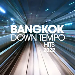 Bangkok Downtempo Hits 2022