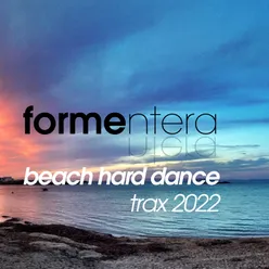 Formentera Beach Hard Dance Trax 2022