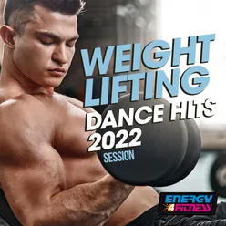 Weight Lifting Dance Hits 2022 Session 128 Bpm