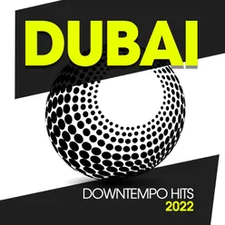 Dubai Downtempo Hits 2022