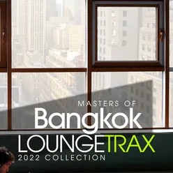 Masters Of Bangkok Lounge Trax 2022