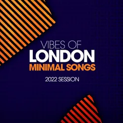 Vibes Of London Minimal Songs 2022 Session