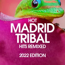 Hot Madrid Tribal Hits Remixed 2022 Edition