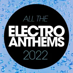 All The Electro 2022 Anthems