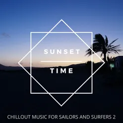 Chillout Music for Sailors and Surfers 2 Sunset Time