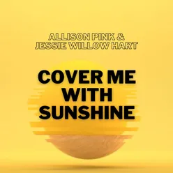 Cover Me with Sunshine