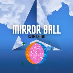 MIRROR BALL Compilation