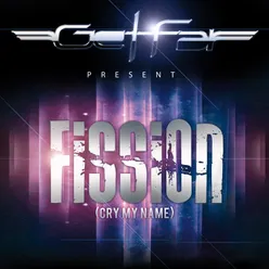 Fission (cry my name) Radio edit