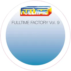 Fulltime Factory, Vol. 9