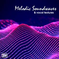 Melodic Soundwaves & Vocal Textures