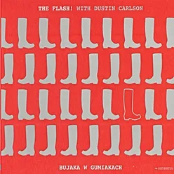 The Flash! With Dustin Carlson Bujaka W Gumiakach