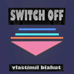 Switch off