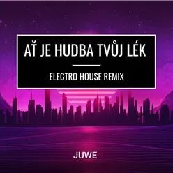 Ať Je Hudba Tvůj Lék Electro House Remix