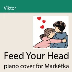 Feed Your Head Piano Cover for Markétka