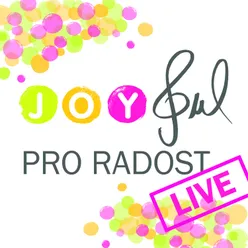 Joyful Pro radost, Live