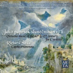 Jako paprsek slunečního svitu Virtuoso Music of the 16th and 17th Century for Cornetto