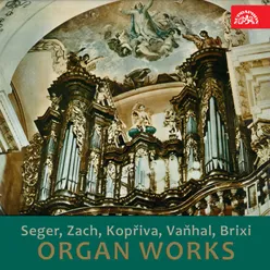 Organ Works Josef Seger, Jan Zach, Karel Blažej Kopřiva, Jan Křtitel Vaňhal, František Xaver Brixi