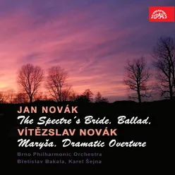 Novák: The Spectre´s Bride. Ballad - Novák: Maryša. Dramatic Overture