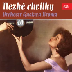 Hezké chvilky Orchestr Gustava Broma 40